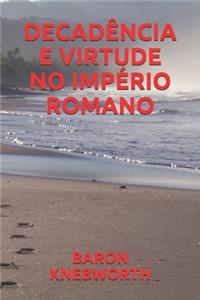 Decadência E Virtude No Império Romano