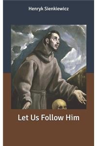Let Us Follow Him