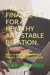 Pillar Finance # 2 for a Healthy and Stable Relation.