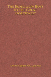 The Bungalow Boys In The Great Northwest