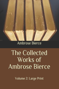 The Collected Works of Ambrose Bierce