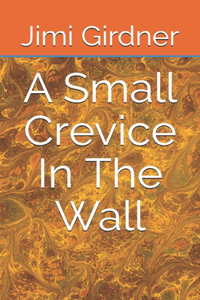 Small Crevice In The Wall