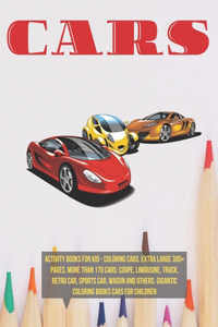 Activity Books for kid - Coloring Cars. Extra Large 300+ pages. More than 170 cars