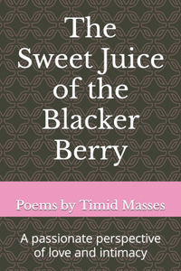The Sweet Juice of the Blacker Berry