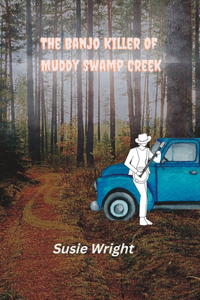 Banjo Killer of Muddy Swamp Creek