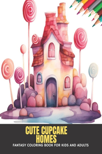 Cute Cupcake Homes: Fantasy Coloring Book for Kids and Adults, 50 Pages, 8.5 x 11 inches