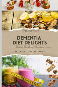 Dementia Diet Delights: Brain-Boosting Recipes