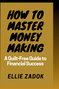 How to master money making