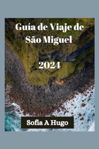 Guía de Viaje de São Miguel 2024