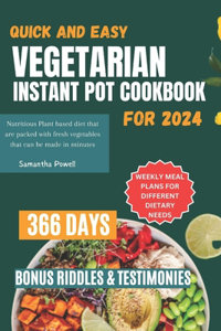 Quick and Easy Vegetarian Instant Pot Cookbook For 2024
