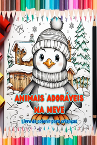 Animais adoráveis na neve - Livro de colorir para crianças - Cenas criativas de animais aproveitando o inverno