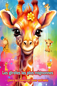 Les girafes les plus mignonnes - Livre de coloriage pour enfants - Scènes créatives de girafes mignonnes et amusantes