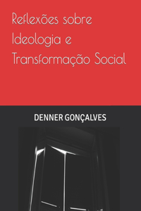 Reflexões sobre Ideologia e Transformação Social.