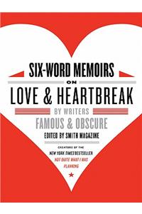 Six-Word Memoirs on Love and Heartbreak