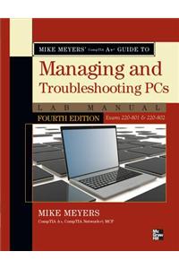 Mike Meyers' Comptia A+ Guide to Managing and Troubleshooting PCs Lab Manual, Fourth Edition (Exams 220-801 & 220-802)