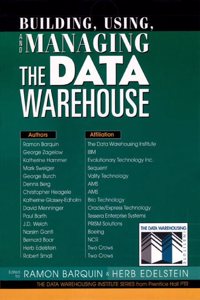 Building, Using and Managing the Data Warehouse (Data Warehousing Institute Series from Prentice Hall Ptr)