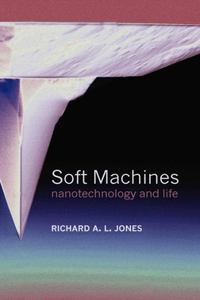 Soft Machines: Nanotechnology and Life