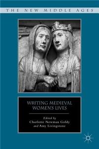 Writing Medieval Women’s Lives