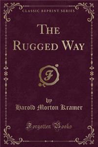 The Rugged Way (Classic Reprint)