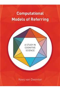 Computational Models of Referring: A Study in Cognitive Science