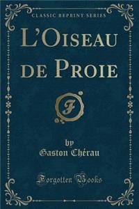L'Oiseau de Proie (Classic Reprint)