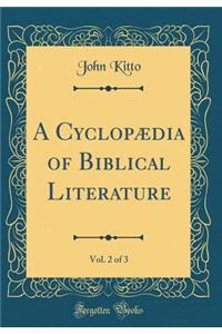 A Cyclopï¿½dia of Biblical Literature, Vol. 2 of 3 (Classic Reprint)