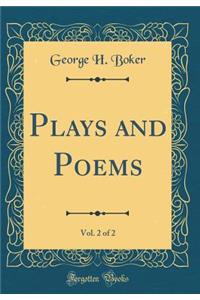 Plays and Poems, Vol. 2 of 2 (Classic Reprint)