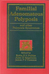 Familial Adenomatous Polyposis and Other Polyposis Syndromes