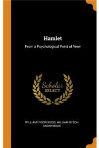 Hamlet: From a Psychological Point of View