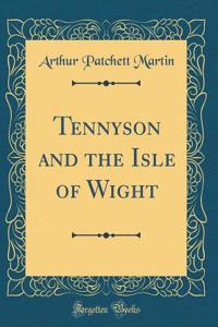Tennyson and the Isle of Wight (Classic Reprint)