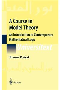 Course in Model Theory: An Introduction to Contemporary Mathematical Logic
