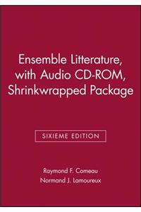 Ensemble Litterature, Sixieme Edition, with Audio CD-Rom, Shrinkwrapped Package