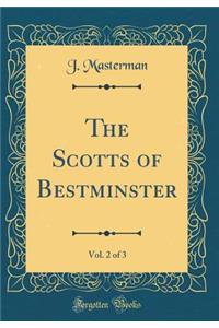 The Scotts of Bestminster, Vol. 2 of 3 (Classic Reprint)