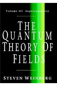 The Quantum Theory of Fields: Volume 3, Supersymmetry