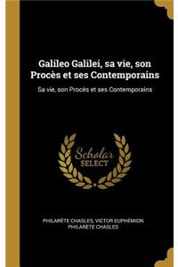 Galileo Galilei, sa vie, son Procès et ses Contemporains