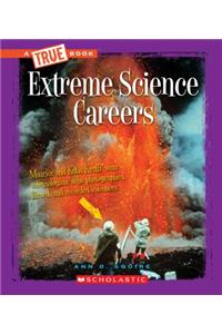 Extreme Science Careers (a True Book: Extreme Science)