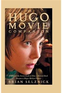 The Hugo Movie Companion: A Behind the Scenes Look at How a Beloved Book Became a Major Motion Picture