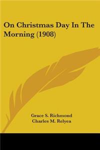 On Christmas Day In The Morning (1908)