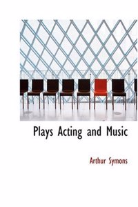 Plays Acting and Music