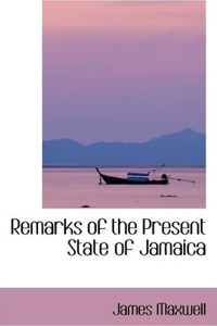 Remarks of the Present State of Jamaica