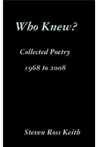 Who Knew? Collected Poetry 1968 to 2008