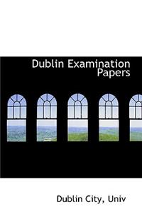 Dublin Examination Papers