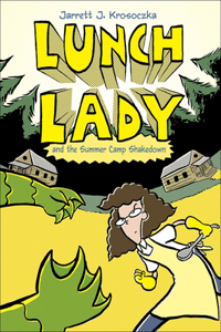 Lunch Lady and the Summer Camp Shakedown: Lunch Lady and the Summer Camp Shakedown