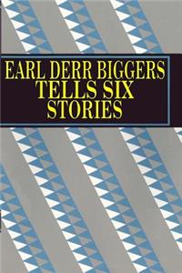 Earl Derr Biggers Tells Six Stories