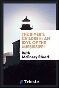 The river's children: an idyl of the Mississippi