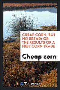 Cheap Corn, But No Bread