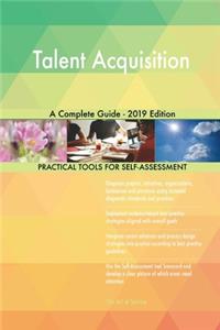 Talent Acquisition A Complete Guide - 2019 Edition