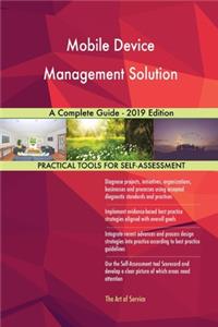 Mobile Device Management Solution A Complete Guide - 2019 Edition