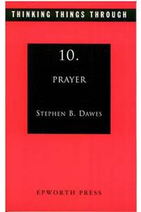 Thinking Things Through 10: Prayer