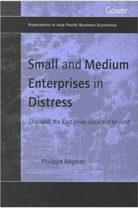 Small and Medium Enterprises in Distress: Thailand, the East Asian Crisis and Beyond